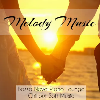 Melody Music - Bossa Nova Piano Lounge Chillout Soft Music for Strong Emotions Biofeedback Training and Loving Kindness Meditation by Unknown Artist