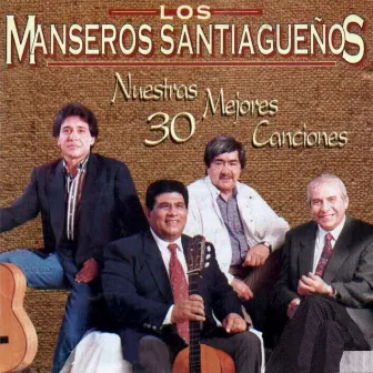 Nuestras 30 Mejores Canciones by Los Manseros Santiagueños