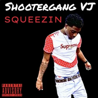 Squeezin by Shootergang VJ