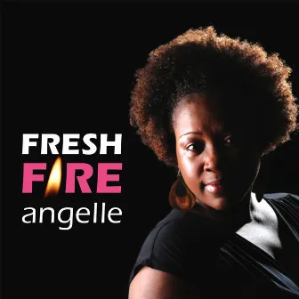 Fresh Fire by Angelle