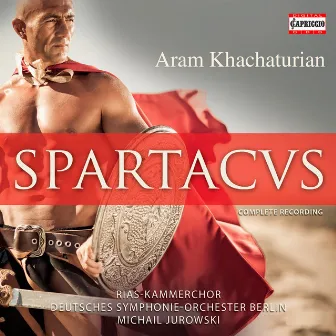 Khachaturian: Spartacus (1968 Bolshoi version) (arr. Y. Grigorovich) by Deutsches Symphonie-Orchester Berlin