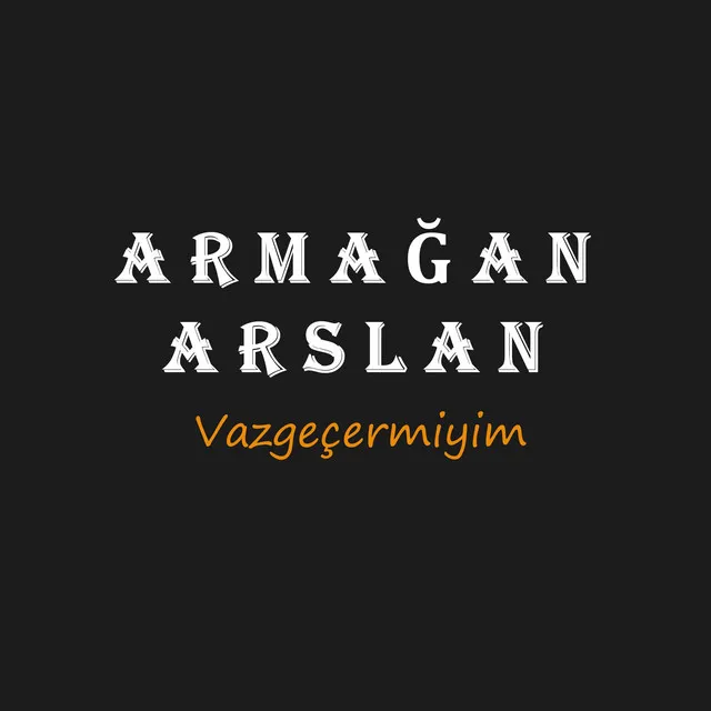 Vazgeçermiyim