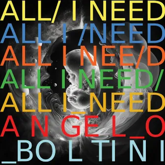 All I Need by Angelo Boltini