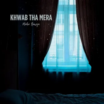 Khwab tha mera by Mahir Baweja