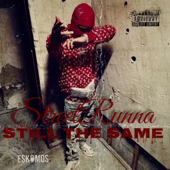 Still The Same by StreetRunna