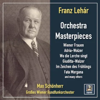 Franz Lehár: Masterpieces for Orchestra by Grosses Wiener Rundfunkorchester