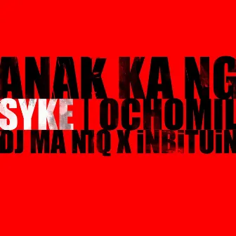 Anak Ka Ng (Ochomil Remix) by Syke