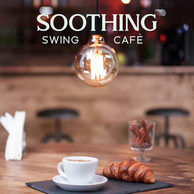 Soothing Swing Cafè – Relaxing Jazz Music