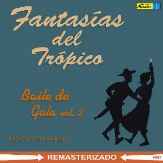 Fantasía del Tropico (Baile de Gala, Vol. 2) by Pacho Galan y Sus Solistas