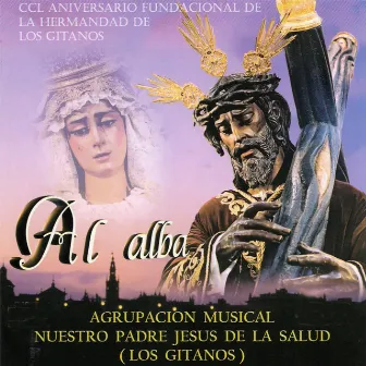 Al Alba by Agrupación Musical Nuestro Padre Jesús de la Salud -Los Gitanos-