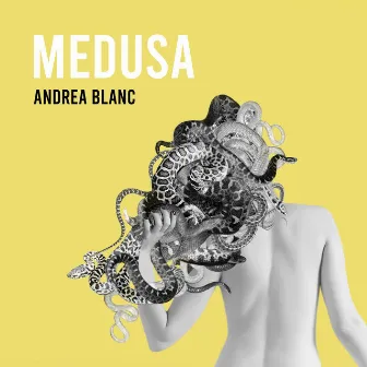 Medusa by Andrea Blanc