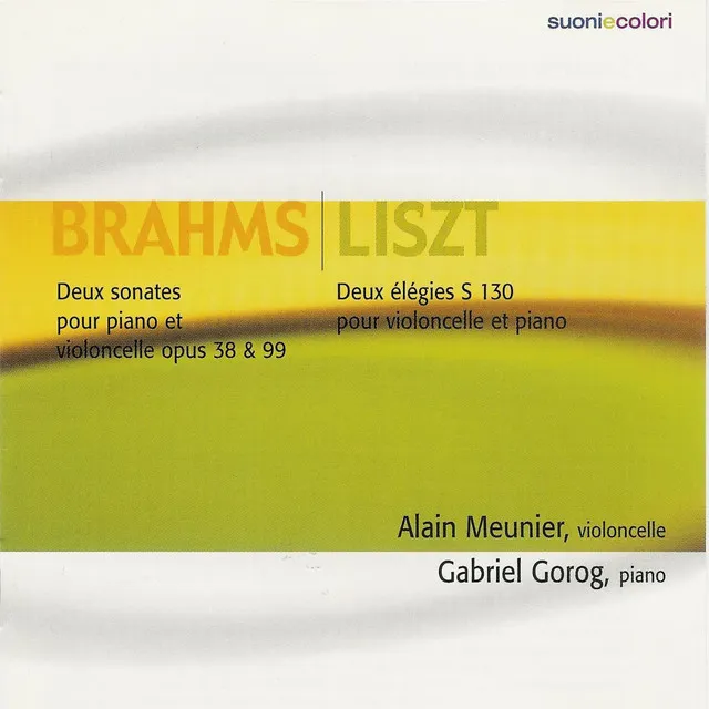 Brahms : Two Sonatas for cello and piano / Liszt - Two Elegies for cello and piano