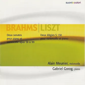 Brahms : Two Sonatas for cello and piano / Liszt - Two Elegies for cello and piano by Gabriel Gorog