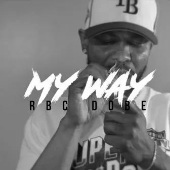 My Way by Rbc Dobe