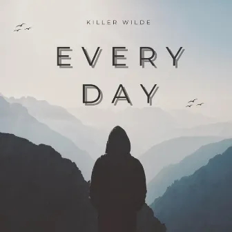 Everyday by Killer Wilde