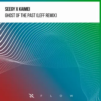 Ghosts Of The Past (Leff Remix) by Kaimei