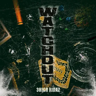 Watch Out by 3HIGH RIDAZ