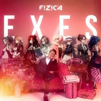 Exes by FIZICA