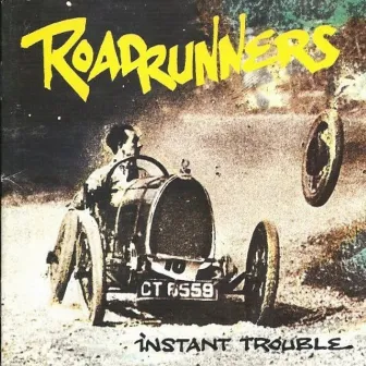 INSTANT TROUBLE by RoadRunners