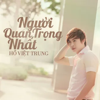 Người Quan Trọng Nhất by Hồ Việt Trung