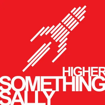 Higher (Radio Edit) by Something Sally