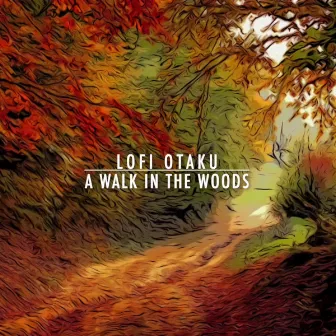 a walk in the woods by lofi otaku