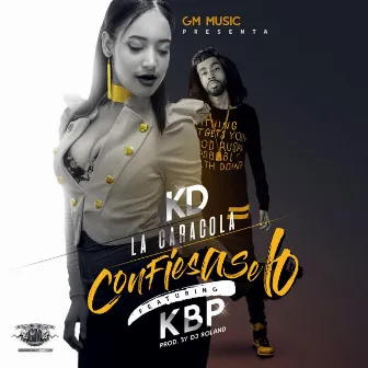 Confiesaselo (feat. Kbp) by Kd La Caracola