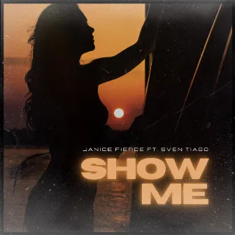 Show Me by Janice Fierce