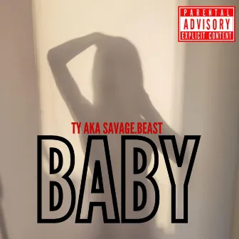 BABY by TY AKA Savage.Beast