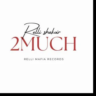 2 much by Relli Shakoir