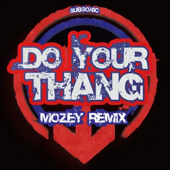 Do Your Thang (Mozey Remix) by Subsonic