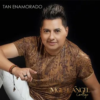 Tan Enamorado by Miguel Angel Contigo