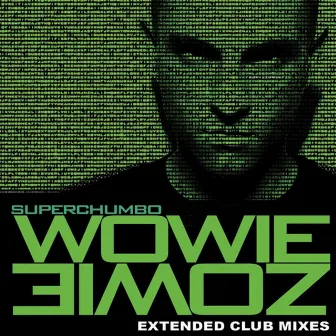 Wowie Zowie Extended Mixes by Superchumbo