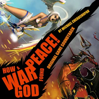 How a War God Found Peace! (Original Game Soundtrack) by Michael Cherdchupan