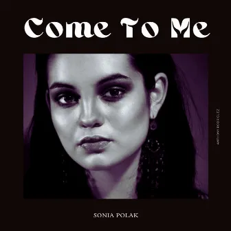 Come To Me by Sonia Polak