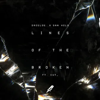 Lines of the Broken by San Holo