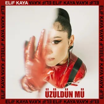 Üzüldün Mü by Elif Kaya