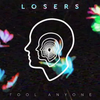 Fool Anyone by Losers