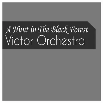 A Hunt in the Black Forest by Victor Orchestra