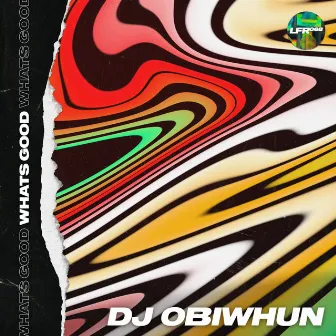 What’s Good by DJ ObiWuhn