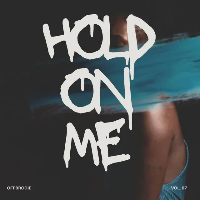 HOLD ON ME