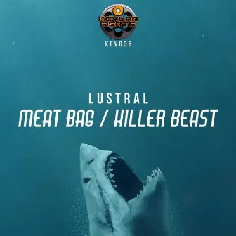 Meat Bag / Killer Beast by Lustral