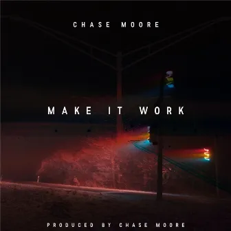 Make It Work by Chase Moore