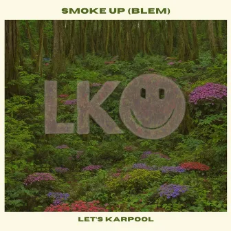 Smoke up (Blem) by Let's Karpool