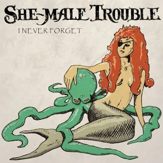 I Never Forget by She-Male Trouble