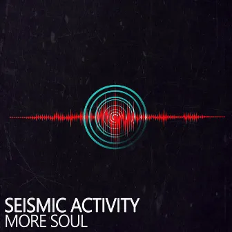 Seismic Activity by More Soul