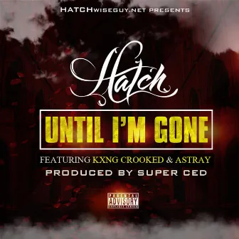 Until I'm Gone (feat. Kxng Crooked & Astray) by Hatch