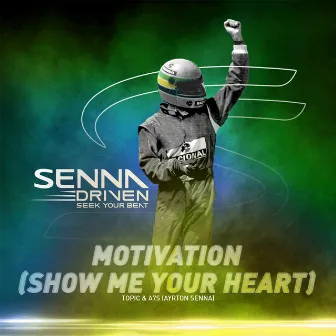 Motivation (Show Me Your Heart) by Ayrton Senna