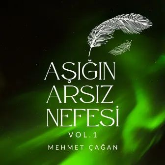 Aşığın Arsız Nefesi, Vol. 1 by Mehmet Çağan