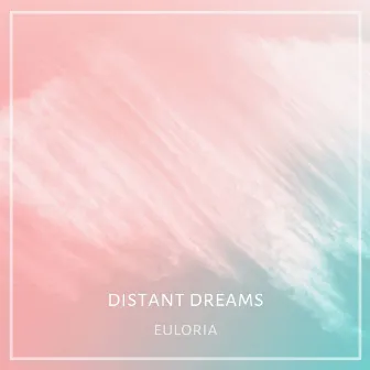 Distant Dreams by Euloria